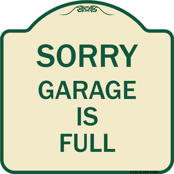 Sorry Garage Is Full Heavy-Gauge Aluminum Architectural Sign, 18" x 18", TG-1818-22885